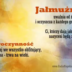 Dobre uczynki, jak jałmużna, uwalniają od śmierci i oczyszczają z grzechu. Modlitwa i dobroczynność nasycą życiem.