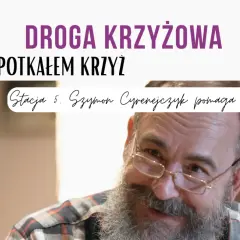 Droga Krzyżowa: Spotkałem Krzyż. Stacja 5. Szymon Cyrenejczyk pomaga nieść krzyż.