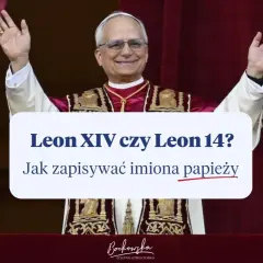 Papież pozdrawia tłum. Tekst pyta o zapis imion papieży, np. Leon XIV czy Leon 14.