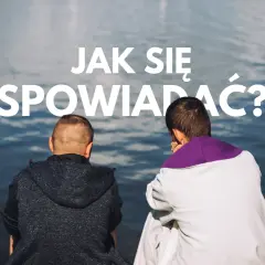 Dwóch mężczyzn siedzi nad wodą. Jeden w szacie kapłańskiej. Napis: "Jak się spowiadać?".