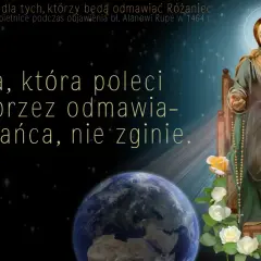 Matka Boża z Dzieciątkiem, otoczona kwiatami i gwiazdami, symbolizuje tajemnice różańca świętego. Obietnica: "Dusza, która poleci mi się przez odmawianie Różańca, nie zginie.