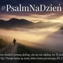 Człowiek z laską idzie przez mglistą dolinę, przypominając słowa z Psalmu 23:4: "Twój kij i Twoja laska są tymi, które mnie pocieszają".