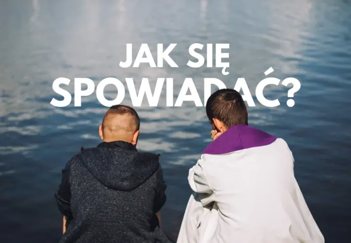 Dwóch mężczyzn siedzi nad wodą. Jeden w szacie kapłańskiej. Napis: "Jak się spowiadać?".