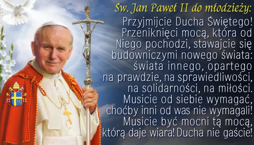 Św. Jan Paweł II z pozdrowieniem anielskim, zachęca młodzież do przyjęcia Ducha Świętego i budowania nowego świata.