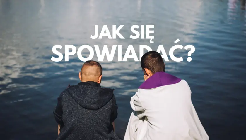 Dwóch mężczyzn siedzi nad wodą. Jeden w szacie kapłańskiej. Napis: "Jak się spowiadać?".