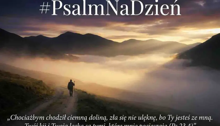 Człowiek z laską idzie przez mglistą dolinę, przypominając słowa z Psalmu 23:4: "Twój kij i Twoja laska są tymi, które mnie pocieszają".