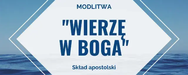 Jak brzmi modlitwa Skład Apostolski i dlaczego jest tak ważna?