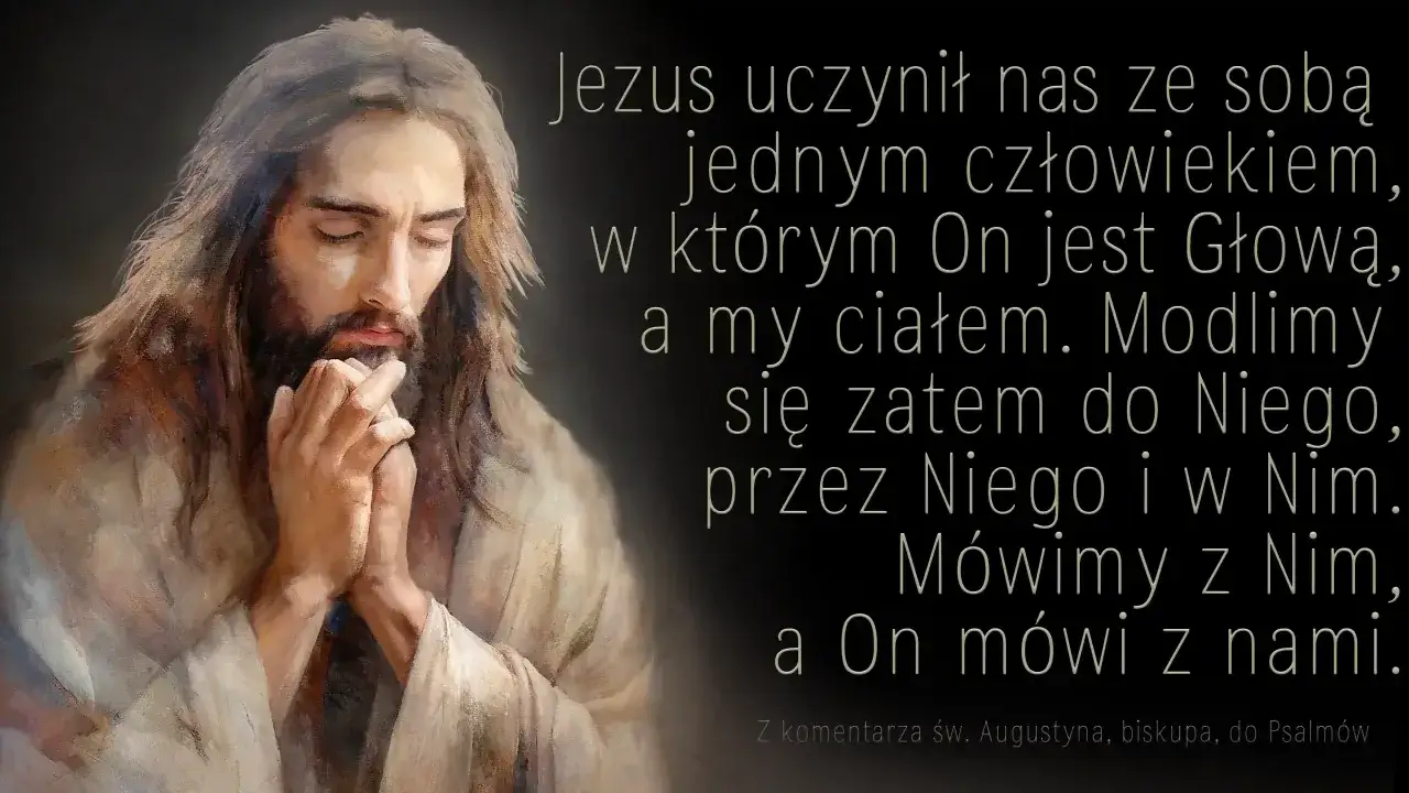 Obraz przedstawia Jezusa w modlitwie. Cytat mówi o jedności z Nim i o tym, jak nasze dobre uczynki i modlitwa łączą nas z Nim.
